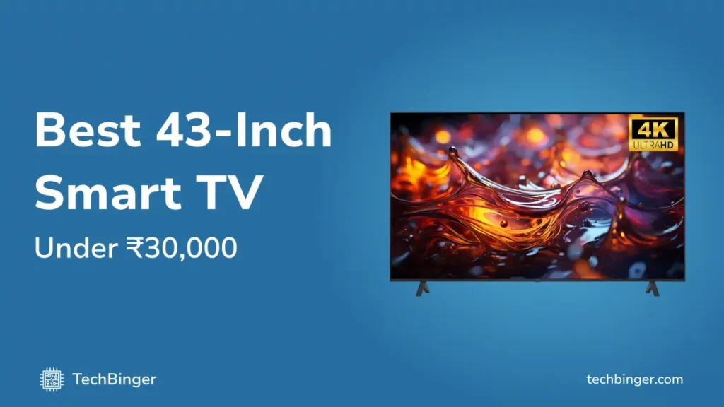 5 Best 43-inch Smart TV Under 30000 rupees in India - TechBinger