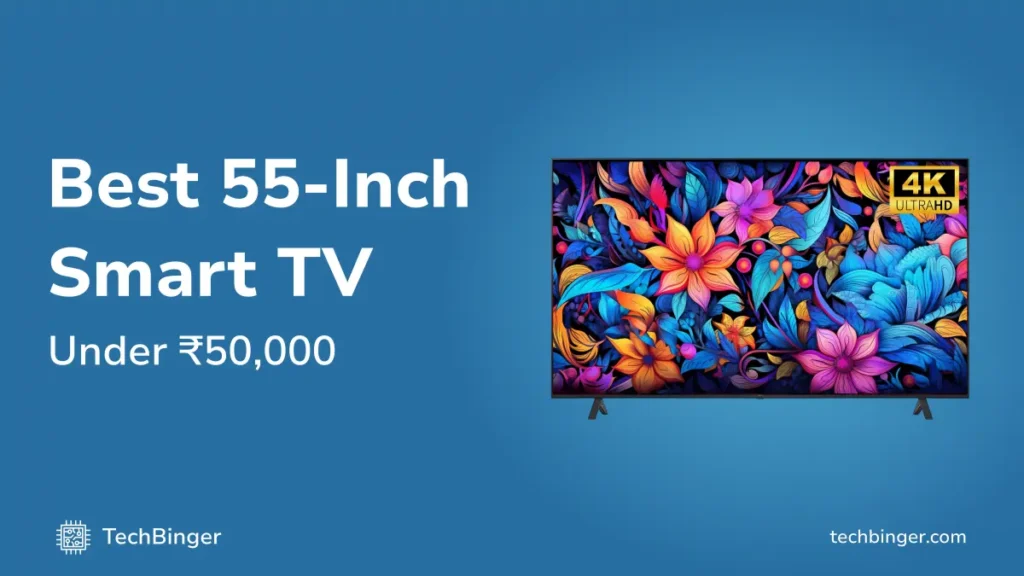 5 Best 55 inch Smart TV Under 50000 rupees in India - TechBinger.