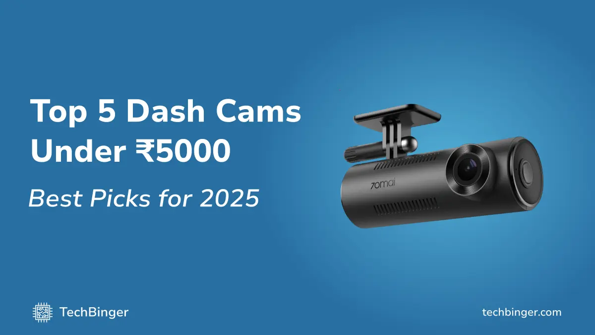 5 Best Dash Cams for Cars Under ₹5000 | Top Picks for 2025