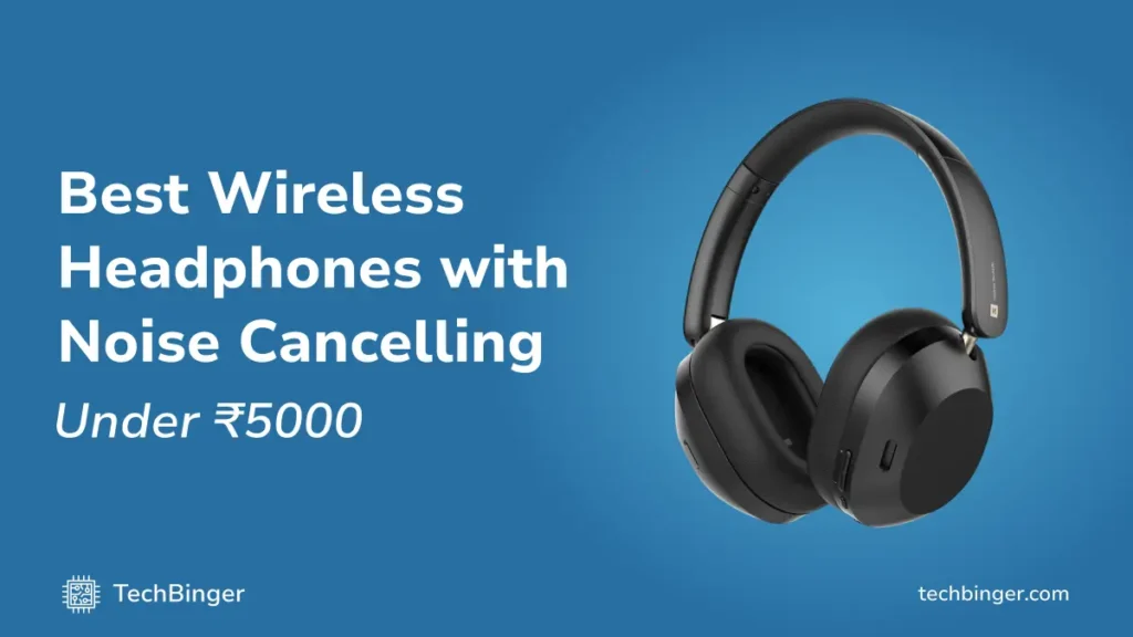 best wireless headphones under 5000 noise cancelling 2025 - TechBinger